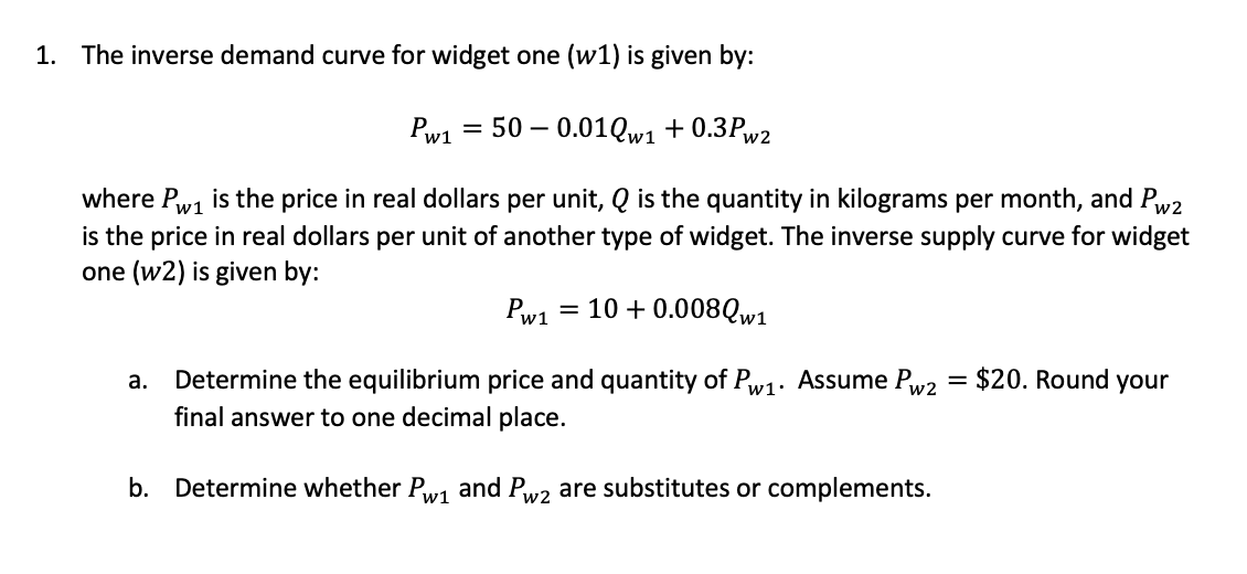 Solved 1. The inverse demand curve for widget one (w1) is | Chegg.com