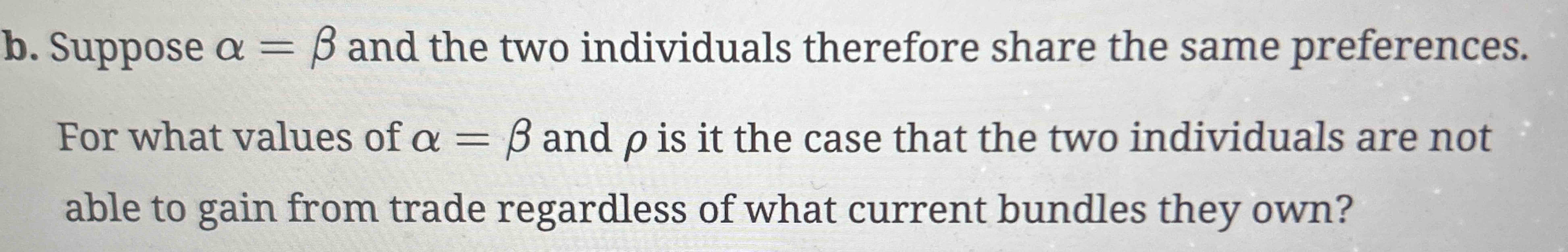 Solved b. ﻿Suppose α=β ﻿and the two individuals therefore | Chegg.com