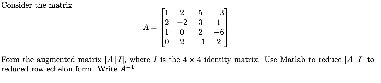 Solved Consider the matrix A=⎣⎡12102−202532−1−31−62⎦⎤ Form | Chegg.com