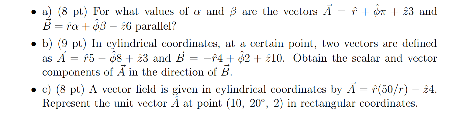 Solved aαand βare the vectors vec(A)=hat(r)+hat(φ)π+hat(z)3 | Chegg.com