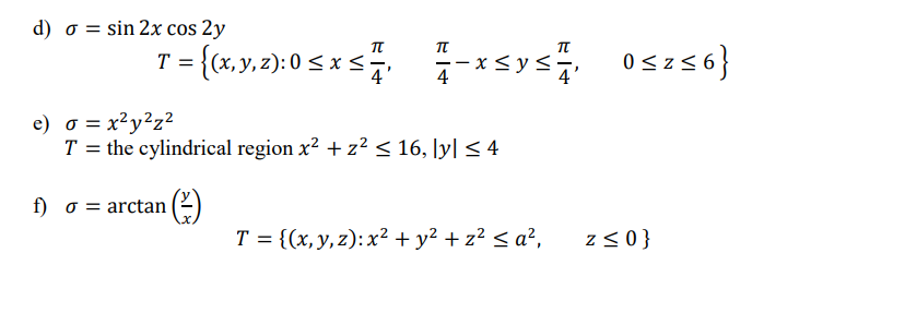 \( \begin{array}{l}\sigma=\sin 2 x \cos 2 y \\ \qquad T=\left\{(x, y, z): 0 \leq x \leq \frac{\pi}{4}, \quad \frac{\pi}{4}-x