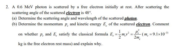 Solved 2. A 0.6 MeV photon is scattered by a free electron | Chegg.com