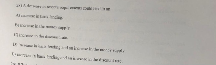 28) A decrease in reserve requirements could lead to | Chegg.com