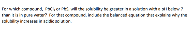 Solved For Which Compound, PbCl2 Or PbS, Will The Solubility | Chegg.com