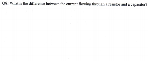 Solved Q8: What is the difference between the current | Chegg.com