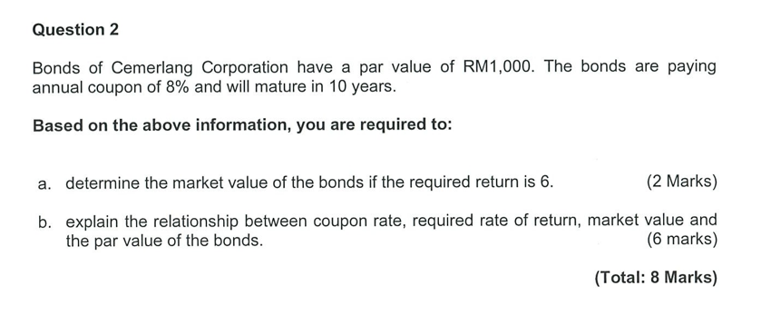 Solved Question 2 Bonds Of Cemerlang Corporation Have A Par | Chegg.com