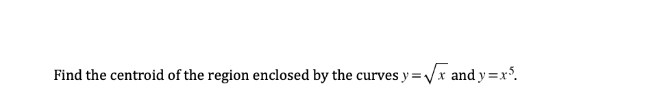 Solved Find the centroid of the region enclosed by the | Chegg.com