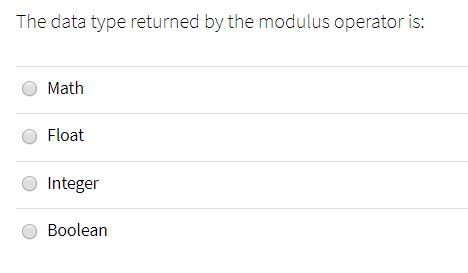 Solved The data type returned by the modulus operator is: O | Chegg.com
