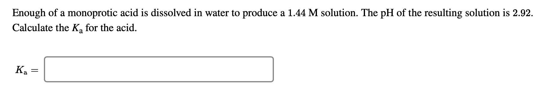 Solved: Enough Of A Monoprotic Acid Is Dissolved In Water ... Solved: Enough Of A Monoprotic Acid Is Dissolved In Water ...