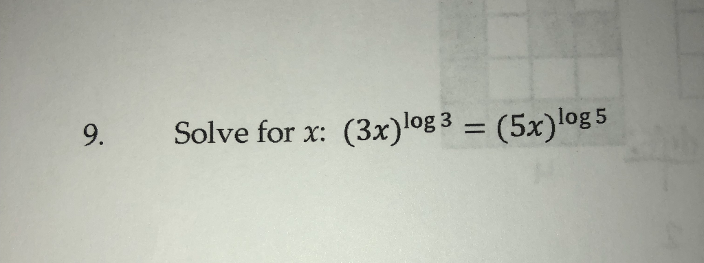 Solved Solve for x: (3x)log3 (5x)log5 | Chegg.com