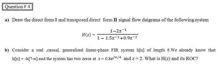 Solved Question #4 a) Draw the direct form I and transposed | Chegg.com