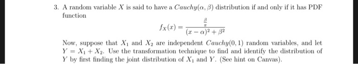 Solved 3. A random variable X is said to have a Cauchy(α, β) | Chegg.com