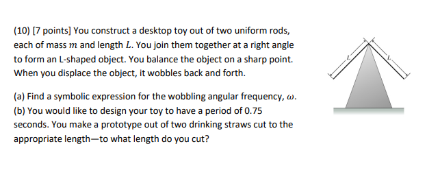 Solved (10) [7 points] You construct a desktop toy out of | Chegg.com