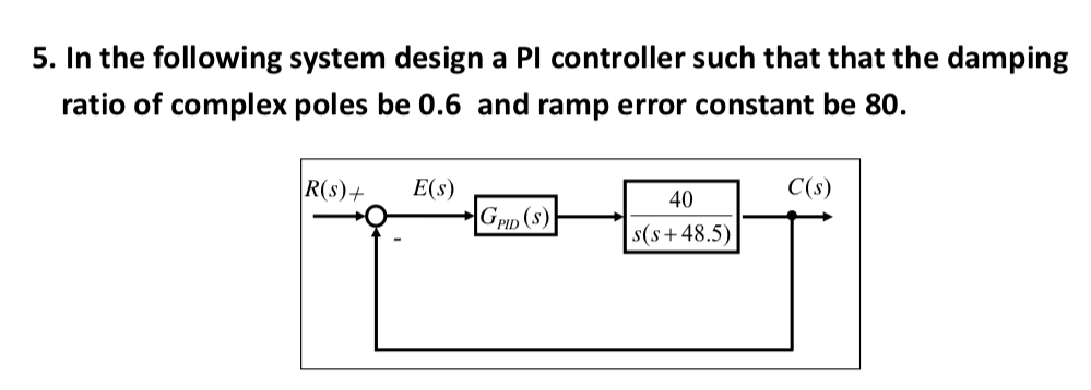 Solved 5. In the following system design a Pl controller | Chegg.com