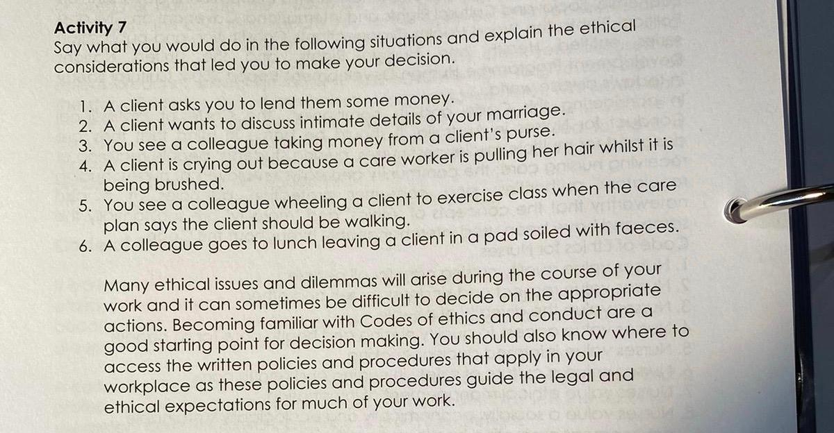 Activity 7 Say what you would do in the following situations and explain the ethical considerations that led you to make your