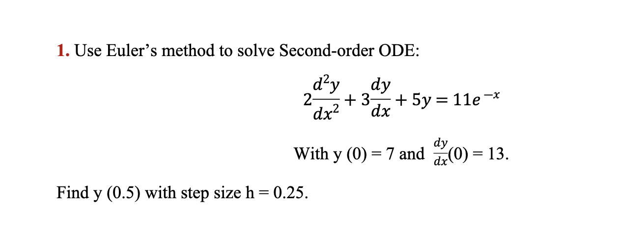 Solved 1. Use Euler's method to solve Second-order ODE: dºy | Chegg.com