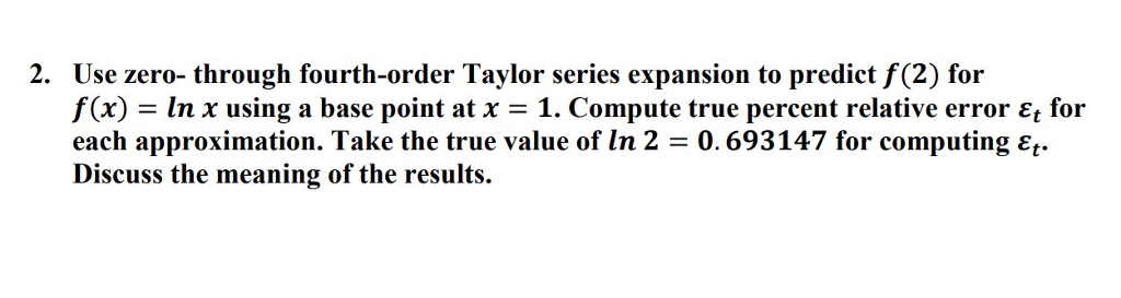 Solved Use zero- through fourth-order Taylor series | Cheggcom Solved Use zero- through fourth-order Taylor series | Cheggcom