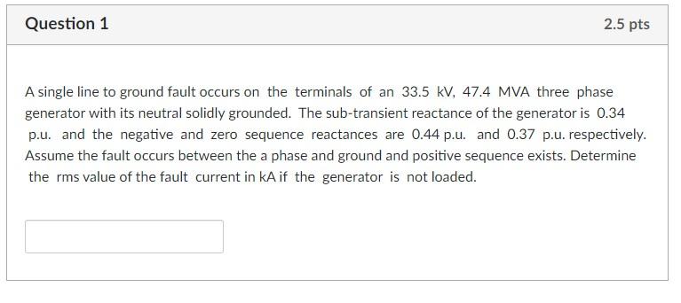 Solved Question 1 2.5 pts A single line to ground fault | Chegg.com