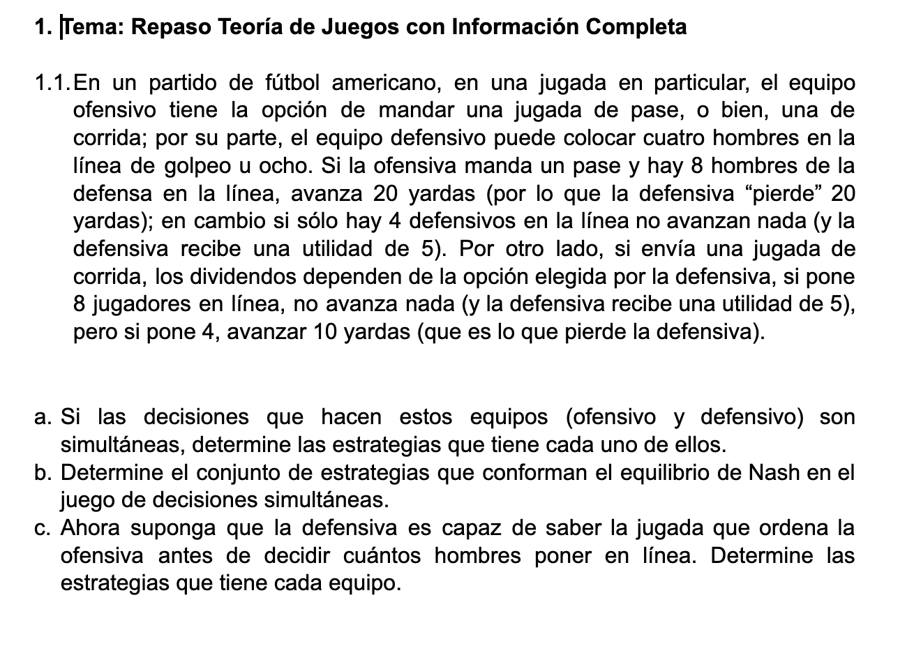 1. Tema: Repaso Teoría de Juegos con Información Completa 1.1.En un partido de fútbol americano, en una jugada en particular,