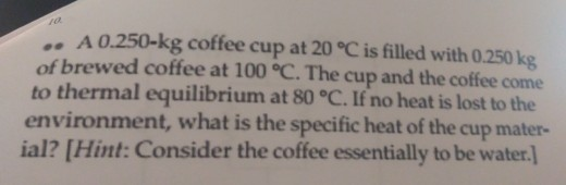 Solved A 0.250-kg coffee cup at 20 °C is filled with 0.250 | Chegg.com