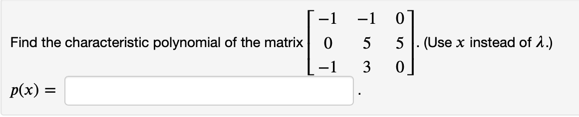 Solved Find the characteristic polynomial of the matrix | Chegg.com