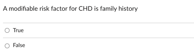 Solved A modifiable risk factor for CHD is family history O | Chegg.com