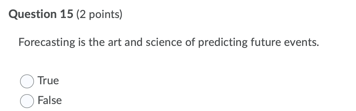 Solved Question 15 (2 points) Forecasting is the art and | Chegg.com