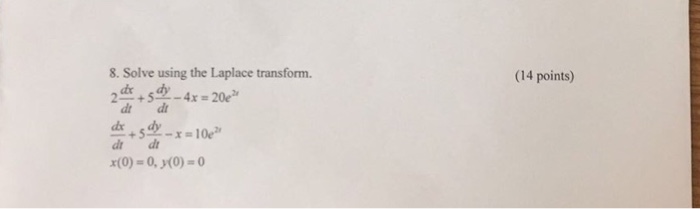 Solved Solve using the Laplace transform. 2 dx/dt + 5 dy/dt | Chegg.com