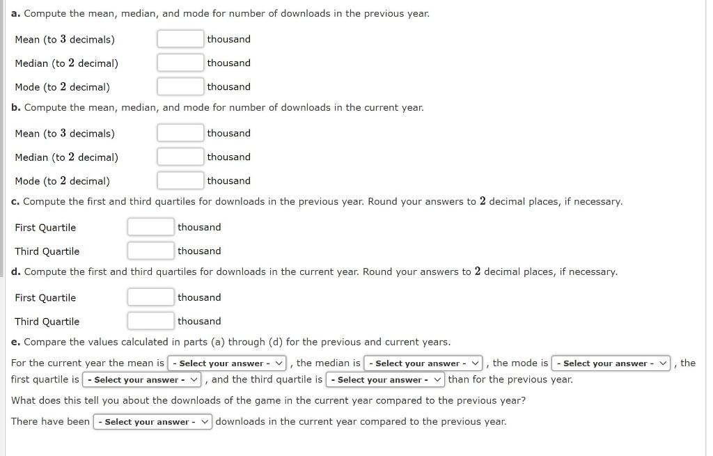 a. Compute the mean, median, and mode for number of downloads in the previous year.
b. Compute the mean, median, and mode for