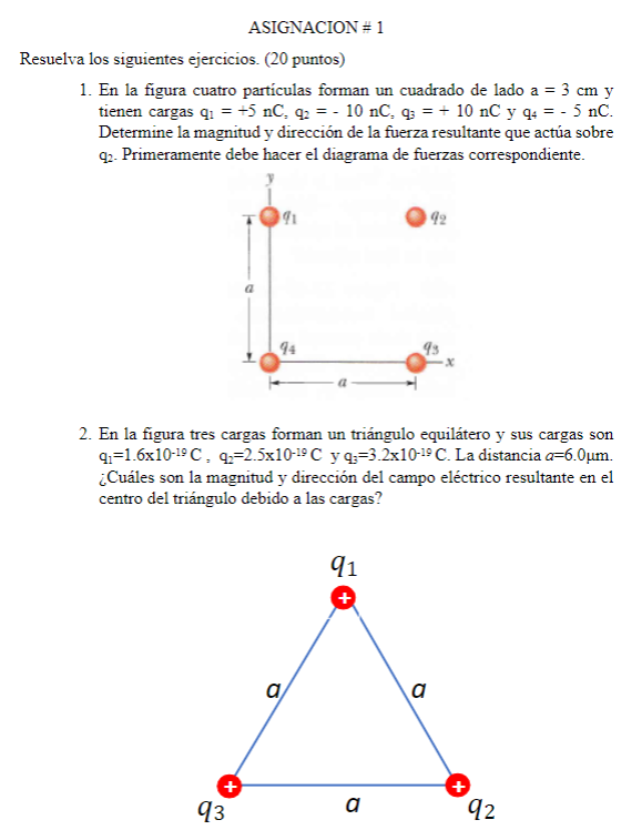 Resuelva los siguientes ejercicios. ( 20 puntos) 1. En la figura cuatro partículas forman un cuadrado de lado \( a=3 \mathrm{