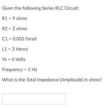 Solved Given the following Series RLC Circuit: R1 = 4 ohms | Chegg.com
