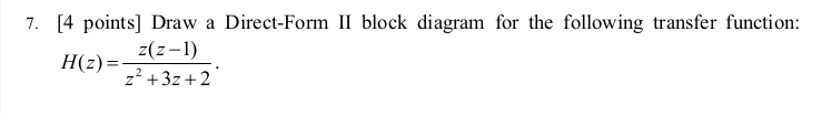 Solved 7. [4 points] Draw a Direct-Form II block diagram for | Chegg.com