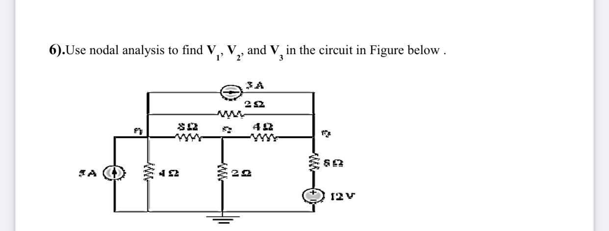 Solved 6).Use nodal analysis to find V, V, and V, in the | Chegg.com