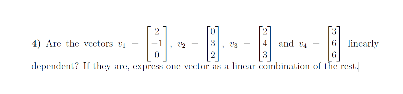 Solved 4) Are the vectors v1=⎣⎡2−10⎦⎤,v2=⎣⎡032⎦⎤,v3=⎣⎡243⎦⎤ | Chegg.com