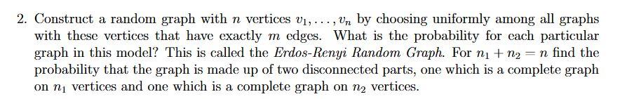 Solved 2. Construct a random graph with n vertices v1,…,vn | Chegg.com
