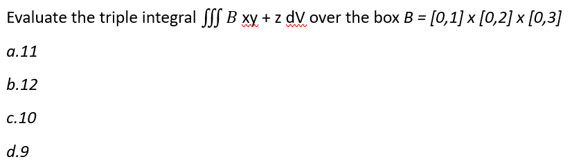 Solved Evaluate the triple integral ∭Bxy+zdV over the box | Chegg.com