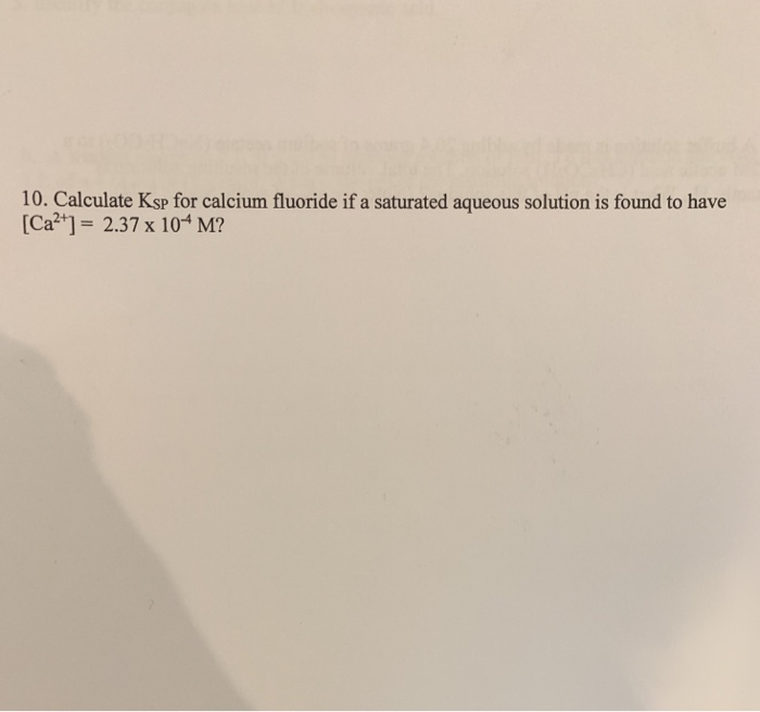 Solved 10. Calculate Ksp for calcium fluoride if a saturated