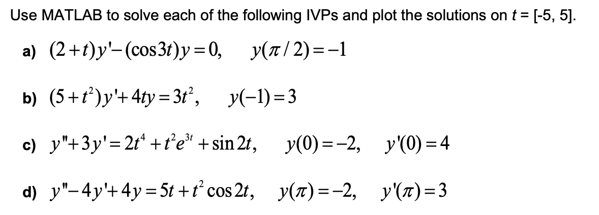 Solved Use MATLAB to solve each of the following IVPs and | Chegg.com