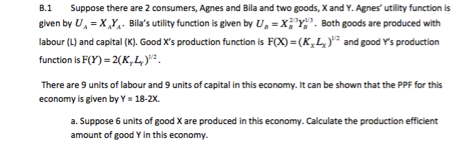 Solved B.1 Suppose There Are 2 Consumers, Agnes And Bila And | Chegg.com