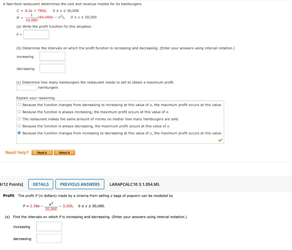 A fast-food restaurant determines the cost and revenue models for its hamburgers.
C = 0.2x + 7900, 0 ? x ? 50,000
1
R =
10,00