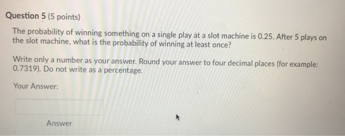 Solved Question 5 (5 points) The probability of winning | Chegg.com