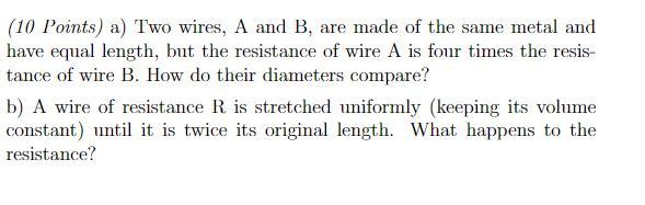 Solved (10 Points) A) Two Wires, A And B, Are Made Of The | Chegg.com