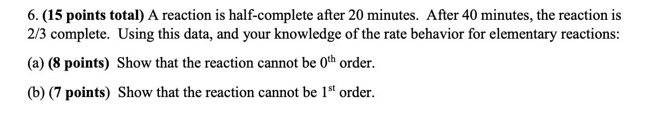 Solved 6. (15 points total) A reaction is half-complete | Chegg.com