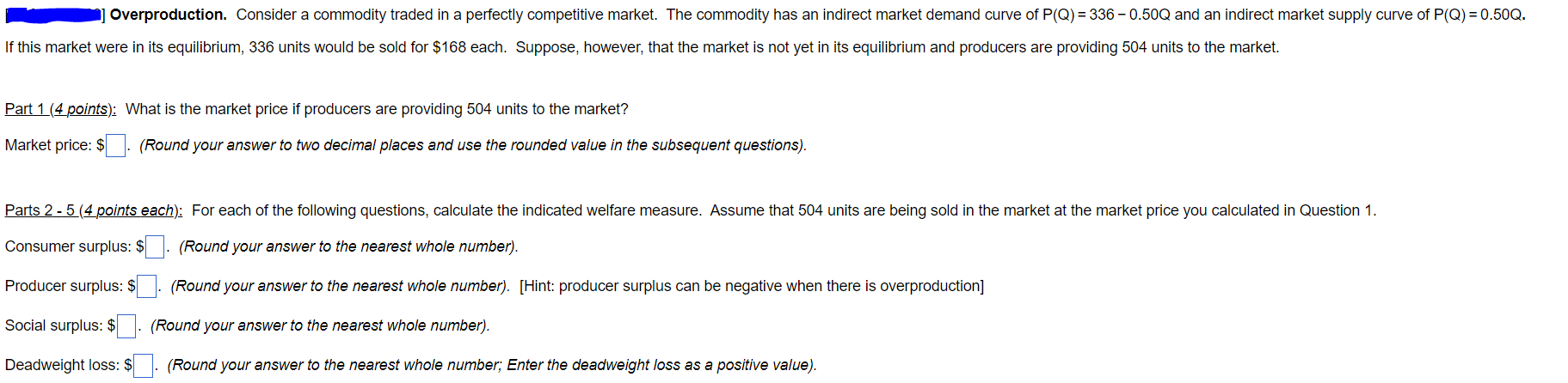 Overproduction. Consider a commodity traded in a perfectly competitive market. The commodity has an indirect market demand cu