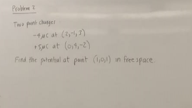 Solved Problem ? Two Point Charges -4 MC At (2, 1, 3) + Suc | Chegg.com