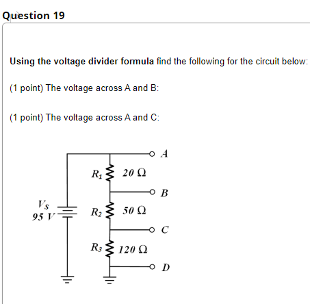 Solved Question 19 Using The Voltage Divider Formula Find | Chegg.com