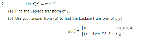 Solved 2. Let f(t) = te-9 (a) Find the Laplace transform of | Chegg.com