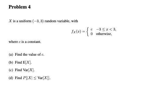 Solved Problem 4 X is a uniform (-3, 3) random variable, | Chegg.com