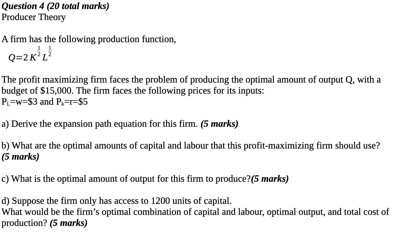 Solved by an EXPERT Question 4 (20 ﻿total marks)Producer TheoryA firm ...
