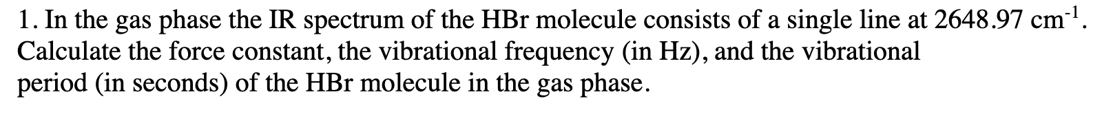 Solved In the gas phase the IR spectrum of the HBr molecule | Chegg.com
